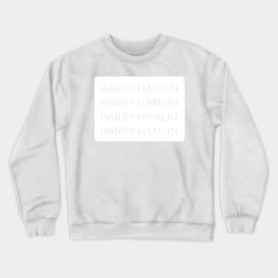 Harry Hamlin Crewneck Sweatshirt